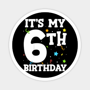 Kids It'S My 6Th Birthday 6 Six Happy Birthday Boy Or Girls Magnet